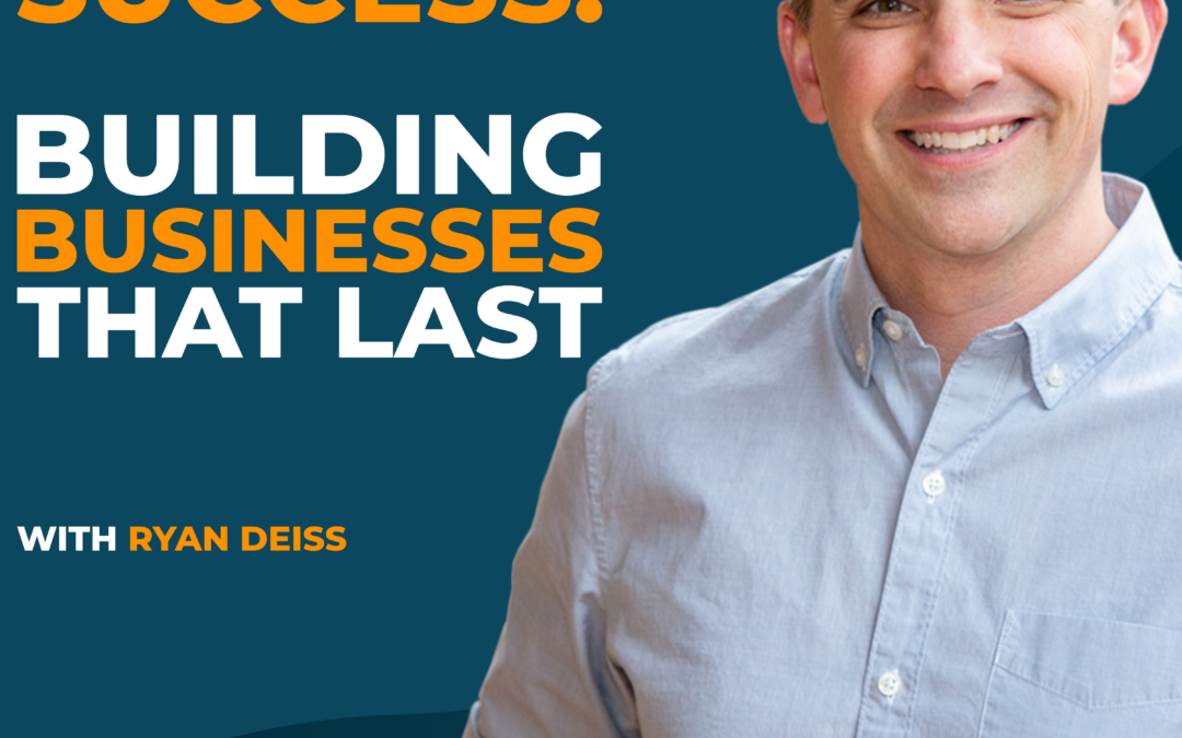 Scaling Success: Building Businesses that Last with Ryan Deiss