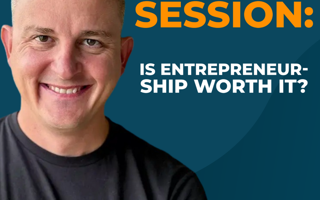 Mastermind Session: Is Entrepreneurship Worth It?
