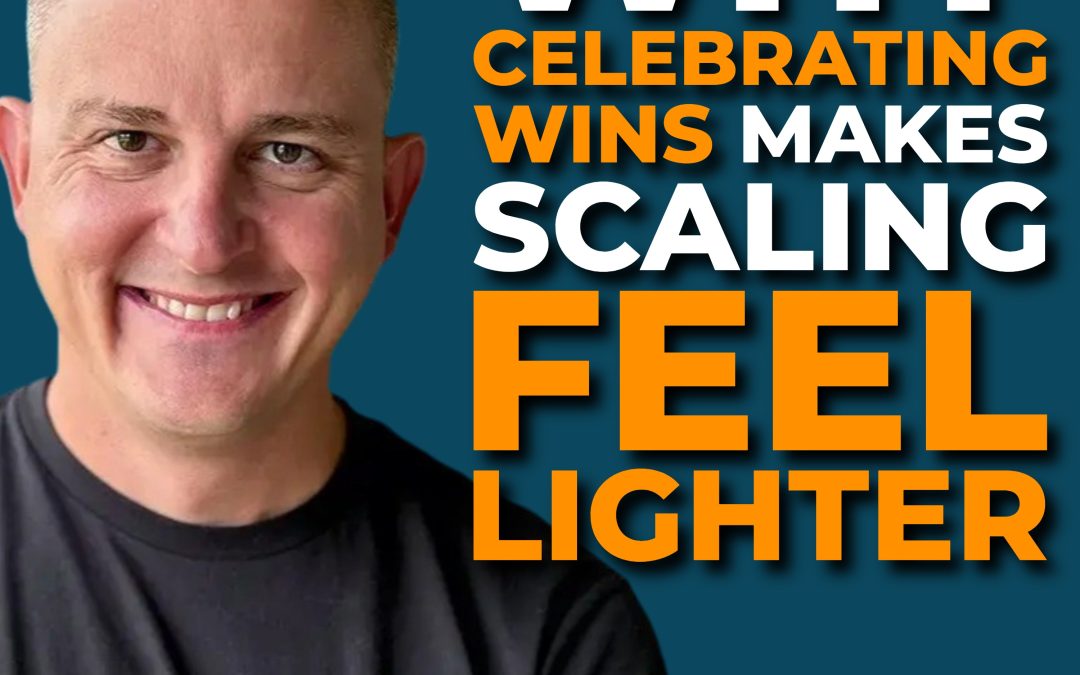 Why Celebrating Wins Makes Scaling Feel Lighter