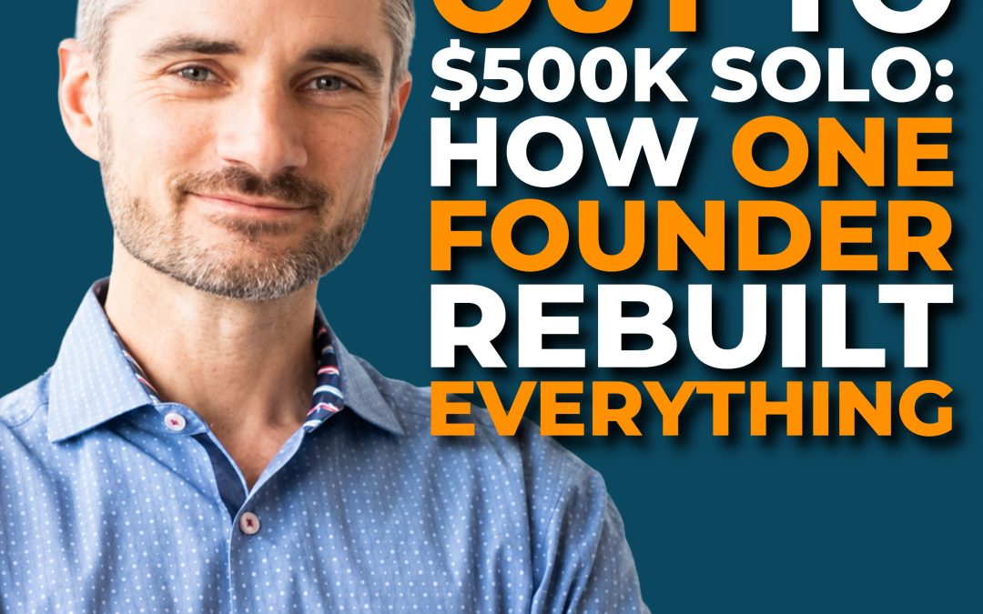 From Burnt Out to $500K Solo: How One Founder Rebuilt Everything with Mike Grinberg